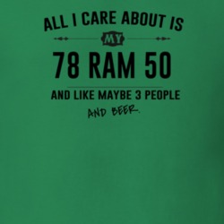 All I Care About Is My 78 Ram 50 And Beer Funny T Shirt