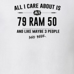 All I Care About Is My 79 Ram 50 And Beer Funny T Shirt