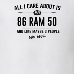 All I Care About Is My 86 Ram 50 And Beer Funny T Shirt