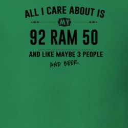 All I Care About Is My 92 Ram 50 And Beer Funny T Shirt