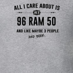 All I Care About Is My 96 Ram 50 And Beer Funny T Shirt