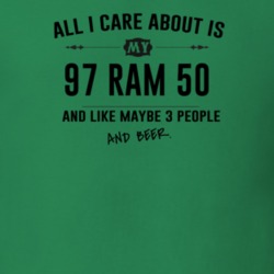 All I Care About Is My 97 Ram 50 And Beer Funny T Shirt