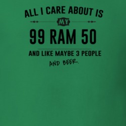 All I Care About Is My 99 Ram 50 And Beer Funny T Shirt