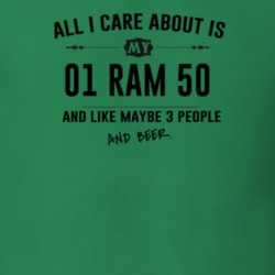 All I Care About Is My 01 Ram 50 And Beer Funny T Shirt