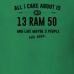 All I Care About Is My 13 Ram 50 And Beer Funny T Shirt