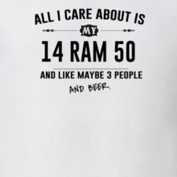 All I Care About Is My 14 Ram 50 And Beer Funny T Shirt