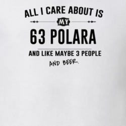 All I Care About Is My 63 Polara And Beer Funny T Shirt