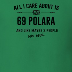 All I Care About Is My 69 Polara And Beer Funny T Shirt