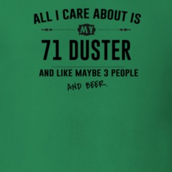 All I Care About Is My 71 Duster And Beer Funny T Shirt