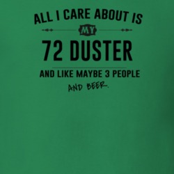 All I Care About Is My 72 Duster And Beer Funny T Shirt