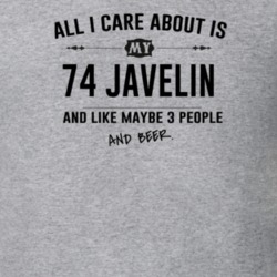 All I Care About Is My 74 Javelin And Beer Funny T Shirt