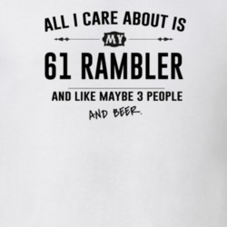 All I Care About Is My 61 Rambler And Beer Funny T Shirt