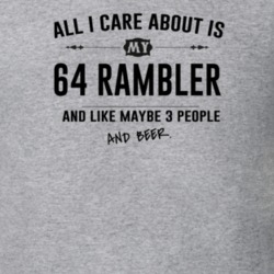 All I Care About Is My 64 Rambler And Beer Funny T Shirt