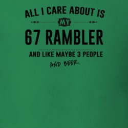 All I Care About Is My 67 Rambler And Beer Funny T Shirt