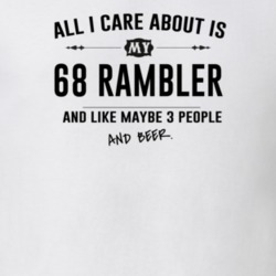 All I Care About Is My 68 Rambler And Beer Funny T Shirt