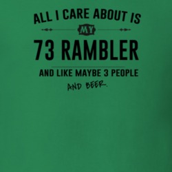 All I Care About Is My 73 Rambler And Beer Funny T Shirt