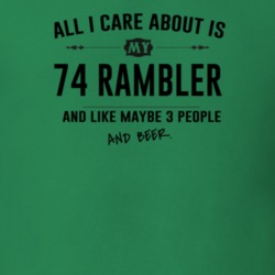 All I Care About Is My 74 Rambler And Beer Funny T Shirt