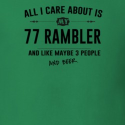 All I Care About Is My 77 Rambler And Beer Funny T Shirt