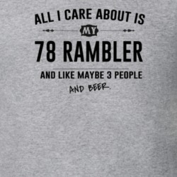 All I Care About Is My 78 Rambler And Beer Funny T Shirt