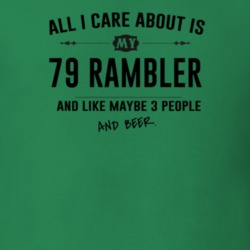 All I Care About Is My 79 Rambler And Beer Funny T Shirt