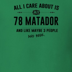 All I Care About Is My 78 Matador And Beer Funny T Shirt