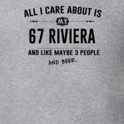 All I Care About Is My 67 Riviera And Beer Funny T Shirt