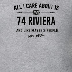 All I Care About Is My 74 Riviera And Beer Funny T Shirt