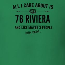 All I Care About Is My 76 Riviera And Beer Funny T Shirt