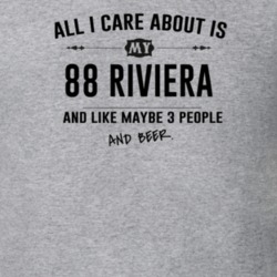 All I Care About Is My 88 Riviera And Beer Funny T Shirt