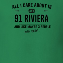 All I Care About Is My 91 Riviera And Beer Funny T Shirt