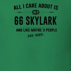 All I Care About Is My 66 Skylark And Beer Funny T Shirt