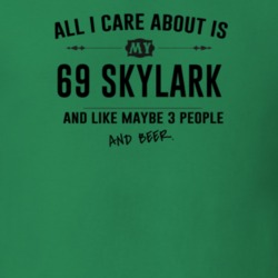 All I Care About Is My 69 Skylark And Beer Funny T Shirt