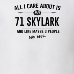 All I Care About Is My 71 Skylark And Beer Funny T Shirt