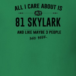 All I Care About Is My 81 Skylark And Beer Funny T Shirt