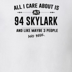 All I Care About Is My 94 Skylark And Beer Funny T Shirt