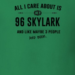 All I Care About Is My 96 Skylark And Beer Funny T Shirt