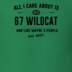 All I Care About Is My 67 Wildcat And Beer Funny T Shirt