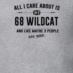 All I Care About Is My 68 Wildcat And Beer Funny T Shirt