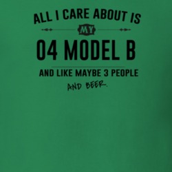 All I Care About Is My 04 Model B And Beer Funny T Shirt