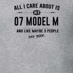 All I Care About Is My 07 Model M And Beer Funny T Shirt