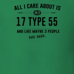All I Care About Is My 17 Type 55 And Beer Funny T Shirt