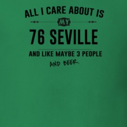 All I Care About Is My 76 Seville And Beer Funny T Shirt
