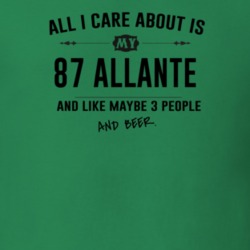 All I Care About Is My 87 Allante And Beer Funny T Shirt
