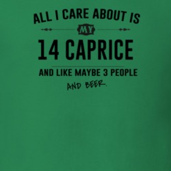 All I Care About Is My 14 Caprice And Beer Funny T Shirt