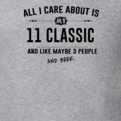 All I Care About Is My 11 Classic And Beer Funny T Shirt