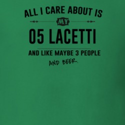 All I Care About Is My 05 Lacetti And Beer Funny T Shirt