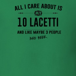 All I Care About Is My 10 Lacetti And Beer Funny T Shirt