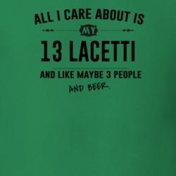 All I Care About Is My 13 Lacetti And Beer Funny T Shirt