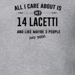 All I Care About Is My 14 Lacetti And Beer Funny T Shirt