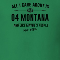 All I Care About Is My 04 Montana And Beer Funny T Shirt
